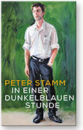 Peter Stamm – «In einer dunkelblauen Stunde»