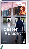 Sunil Mann – «In bester Absicht»